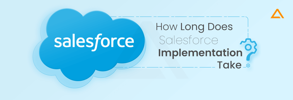 How Long Does Salesforce Implementation Take