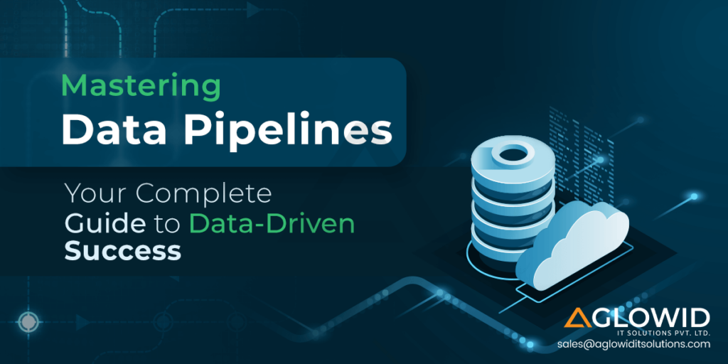 Mastering Data Pipelines Your Complete Guide to Data Driven Success