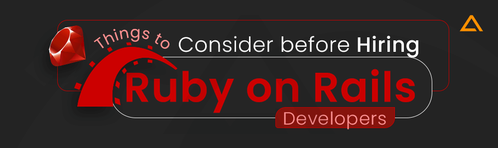 Things to Consider before Hiring Ruby on Rails Developers