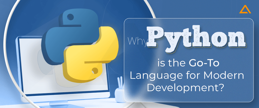 Why Python is the Go To Language for Modern Development