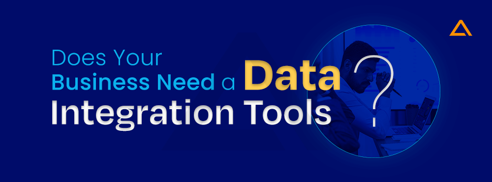 Does Your Business Need a Data Integration Tool