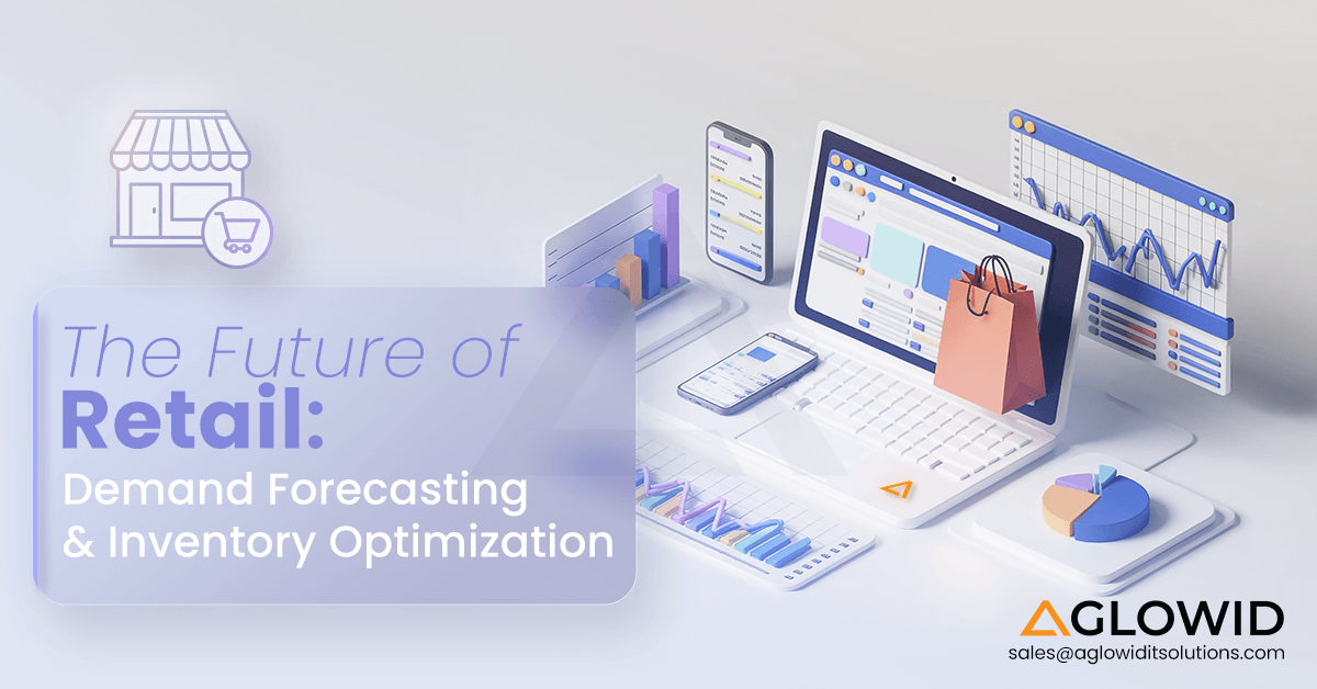 The Future of Retail: Harnessing Demand Forecasting and Inventory Optimization