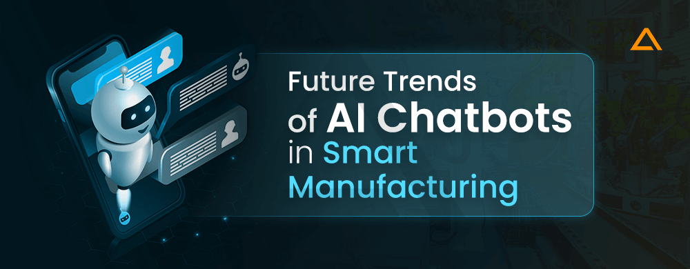 Future Trends of AI Chatbots in Smart Manufacturing